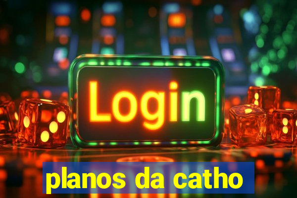 planos da catho